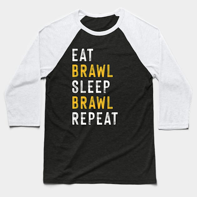 Eat, Brawl, Sleep, Brawl Repeat (Ver.2) Baseball T-Shirt by Teeworthy Designs